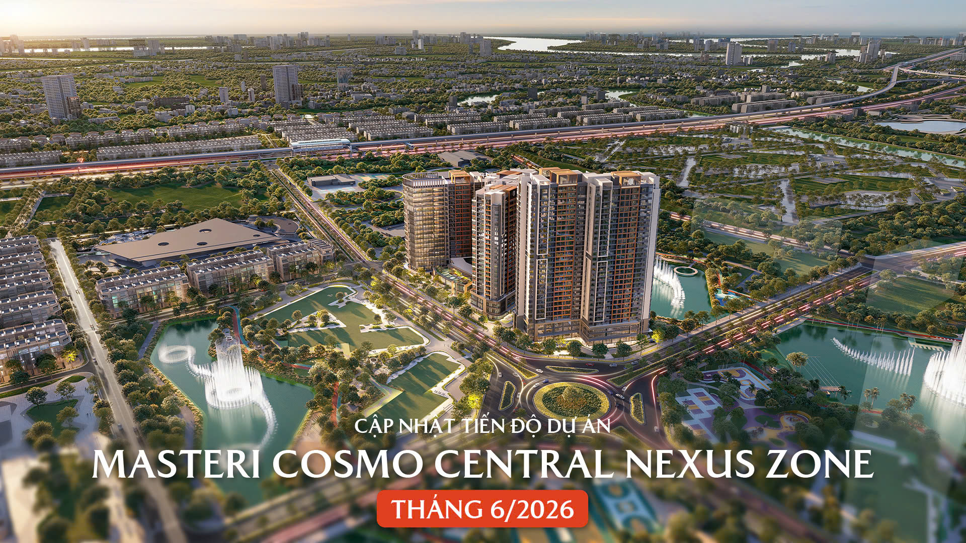 Tiến độ Masteri Cosmo Central Nexuz Zone tháng 6